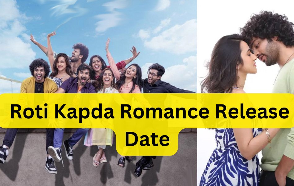Roti Kapda Romance Release Date