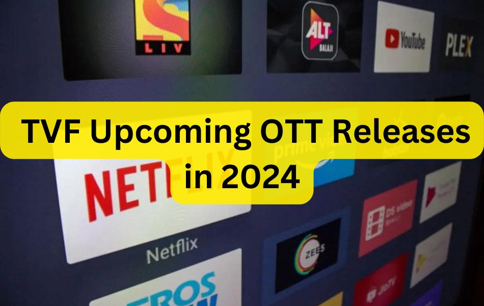 TVF Upcoming OTT Releases in 2024