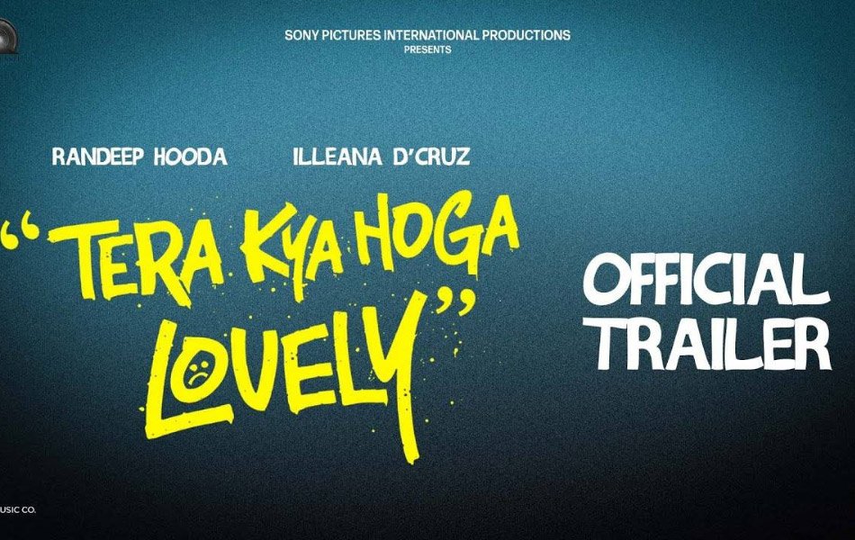 Tera Kya Hoga Lovely Trailer Out