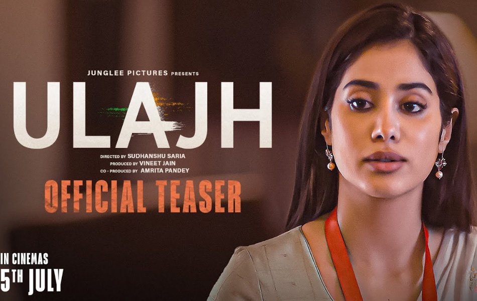 Ulajh Upcoming Bollywood Movie Teaser Release