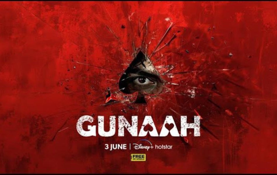 Gunaah Indian Crime TV Series on Disney+ Hotstar