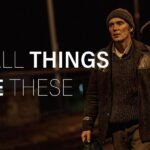 Small Things Like These Hollywood Movie Trailer Released