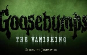 Goosebumps The Vanishing TV Series OTT Release Date